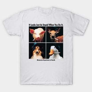 It Looks Just As Stupid When You Do It T-Shirt